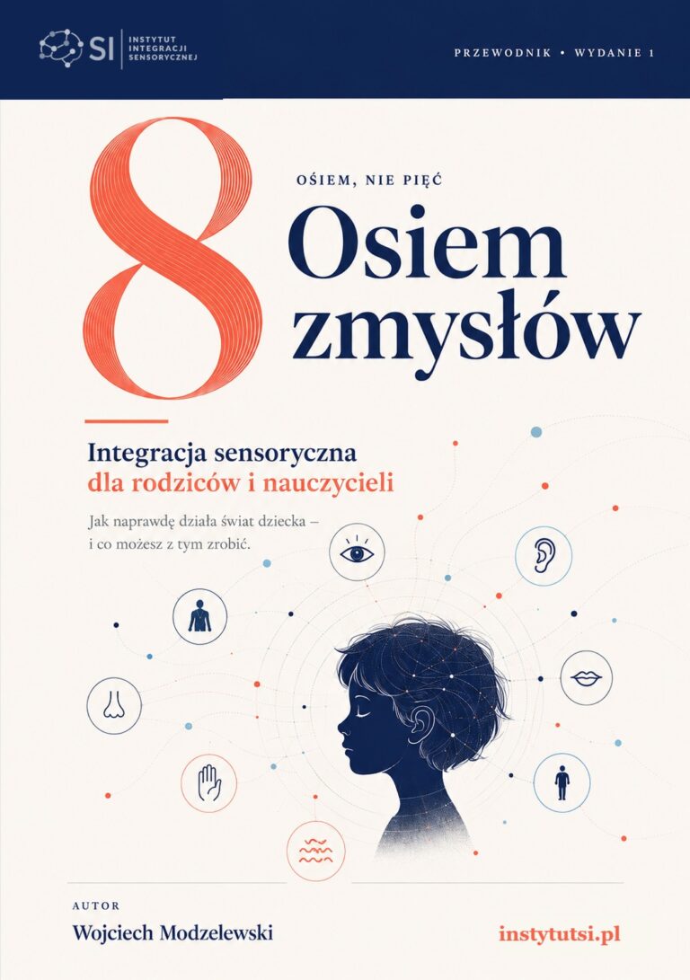 Przewodnik po Integracji Sensorycznej dla Nauczycieli i Rodziców – Osiem zmysłów, nie pięć